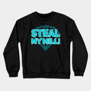 Steal my milli Crewneck Sweatshirt